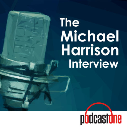 The Michael Harrison Interview on PodcastOne